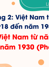 Bài 5. Việt Nam từ năm 1918 đến năm 1930 (Phần I)